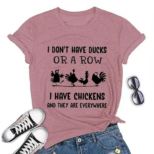 I Have Chickens and They are Everywhere T-Shirt for Women Graphic Shirt