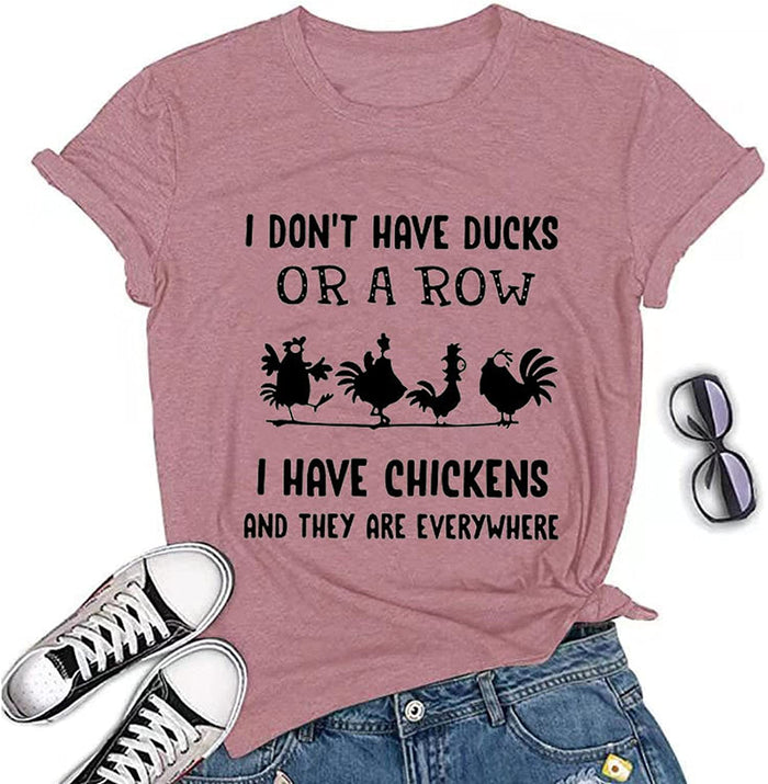 I Have Chickens and They are Everywhere T-Shirt for Women Graphic Shirt