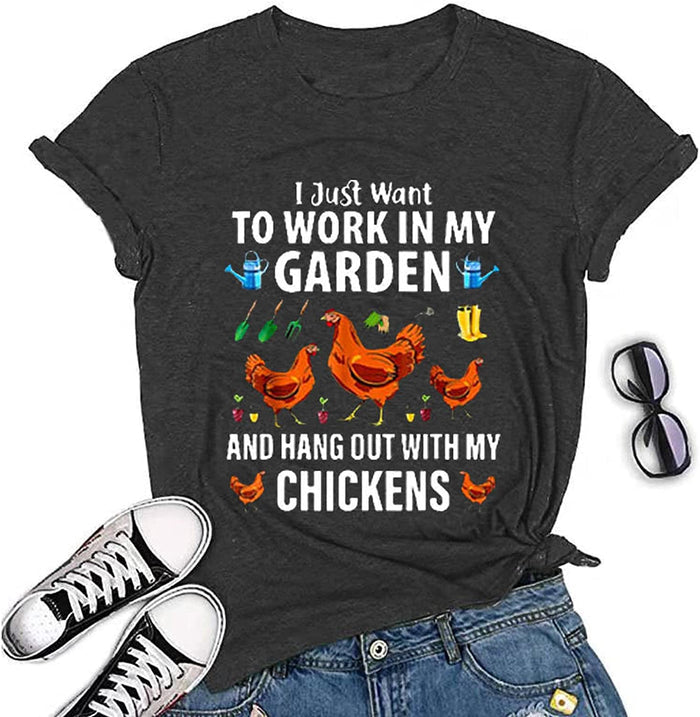 I Just Want to Work in My Garden and Hang Out with My Chickens T-Shirt for Women Funny Chicken Shirt