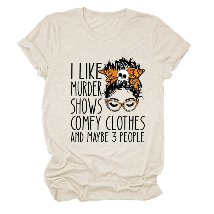 I LIKE MURDER SHOWS LETTER PRINT SUMMER SHORT SLEEVE CREW NECK TEE WOMEN