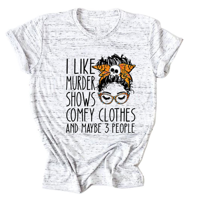 I LIKE MURDER SHOWS LETTER PRINT SUMMER SHORT SLEEVE CREW NECK TEE WOMEN