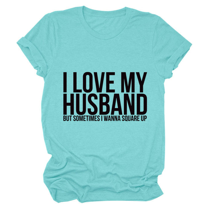 I LOVE MY HUSBAND Letters Fashion Round Neck Short Sleeve Ladies T-shirt