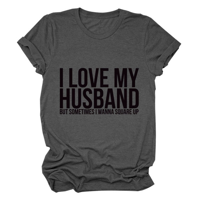 I LOVE MY HUSBAND Letters Fashion Round Neck Short Sleeve Ladies T-shirt