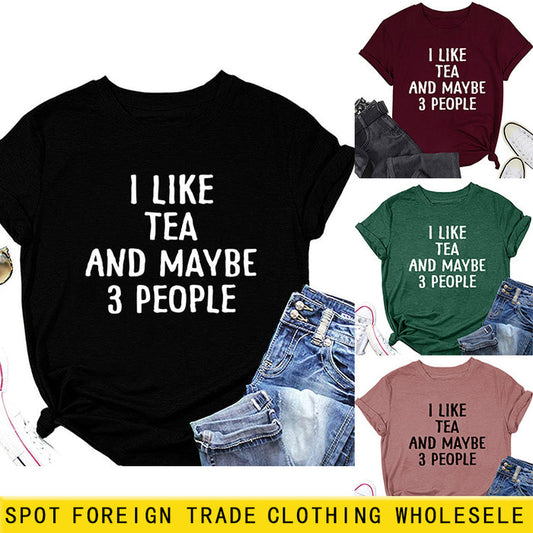 Letter I Like Tea Maybe 3 People Round Neck Short Sleeve T-shirt