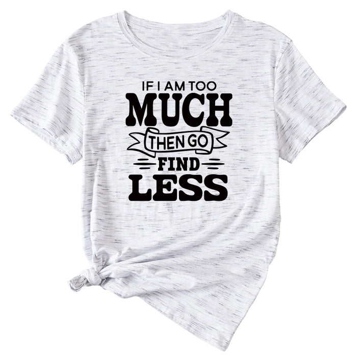 Letter If I Am Too Much Casual Round Neck Short Sleeve T-shirt for Women