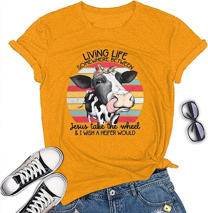Living Life Somewhere Between Jesus Take The Wheel and Wish a Heifer Would T-Shirt Cow Shirt for Women