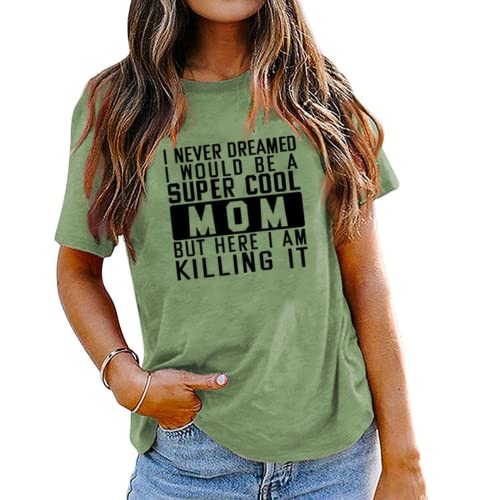 Mom Gift Ideas Tee Women I Never Dreamed I Would Be A Mom Graphic T-Shirt