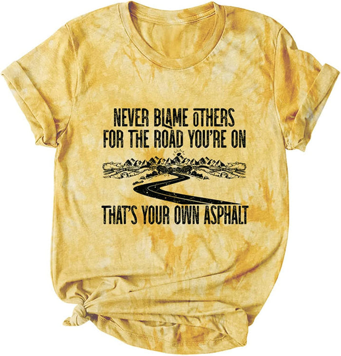 Never Blame Others for The Road You?re On Thats Your Asphalt T-Shirt for Women Retro Camping Shirt