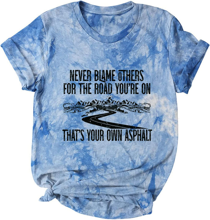 Never Blame Others for The Road You?re On Thats Your Asphalt T-Shirt for Women Retro Camping Shirt