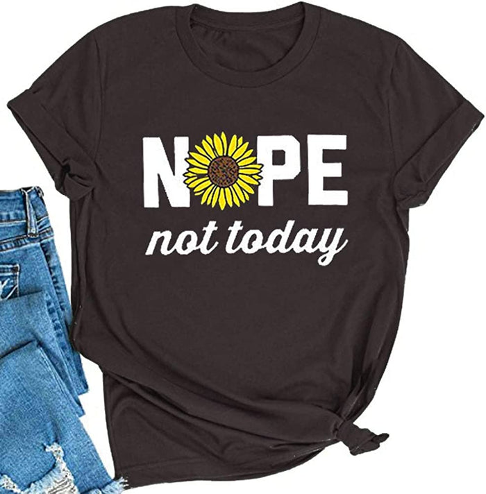 Nope Not Today T-Shirt Sunflower Shirt