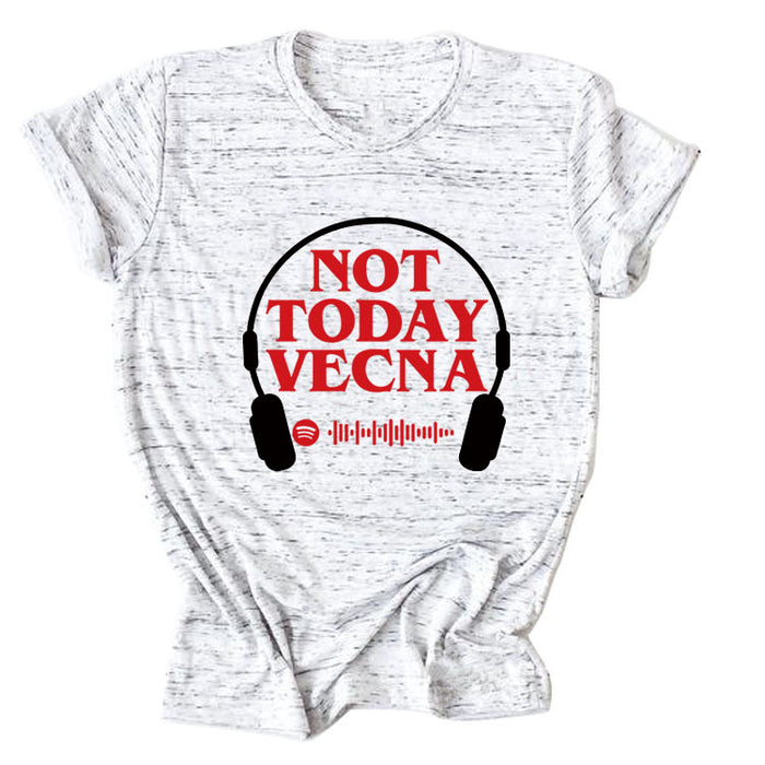 NOT TODAY VECNA Summer Round Neck Letter Short Sleeve Women's T-Shirt