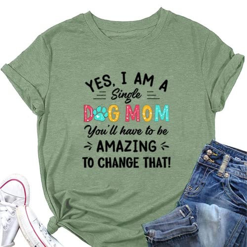 Novelty Dog Mom T-Shirt Women Yes I Am A Dog Mom Has to Be Amazing to Change That Graphic Shirt