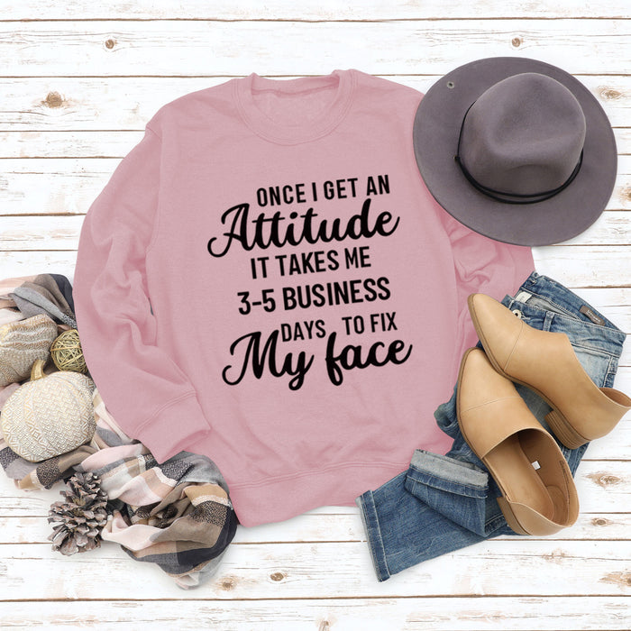 Once I Get An Attitude Women's Round Neck Long-sleeved Sweatshirt
