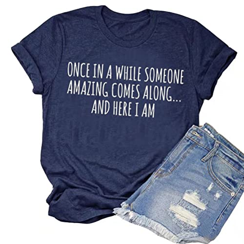 Once in A While Someone Amazing Comes Along Here I Am Women's T-Shirt Funny Shirt