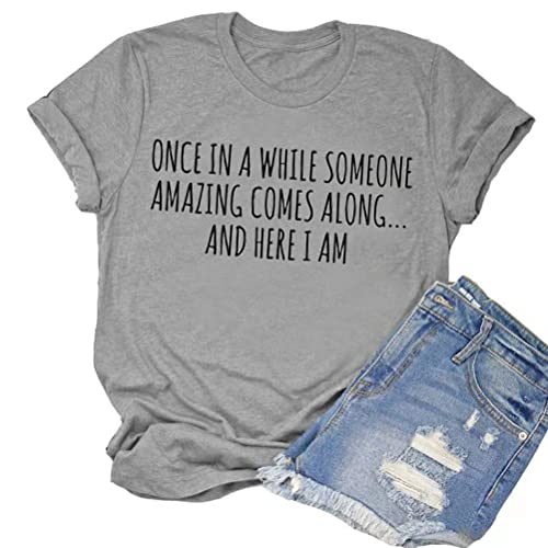 Once in A While Someone Amazing Comes Along Here I Am Women's T-Shirt Funny Shirt