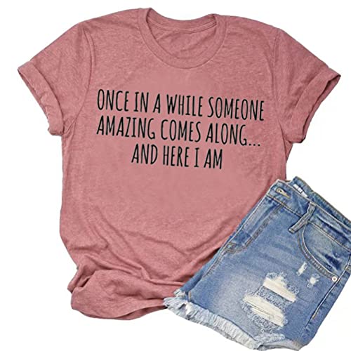 Once in A While Someone Amazing Comes Along Here I Am Women's T-Shirt Funny Shirt