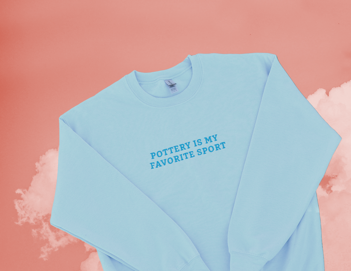 Pottery Is My Favorite Sport Sweatshirt - Baby Blue