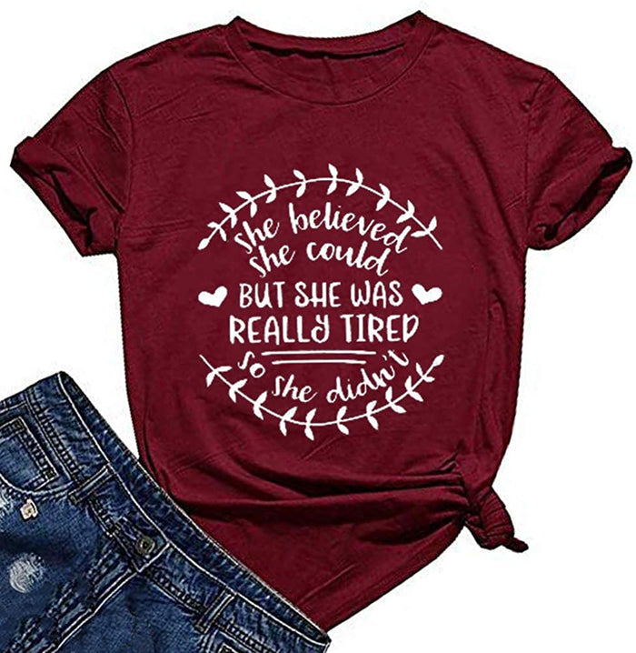 She Believed She Could But She was Really Tired So She Didn't T-Shirt