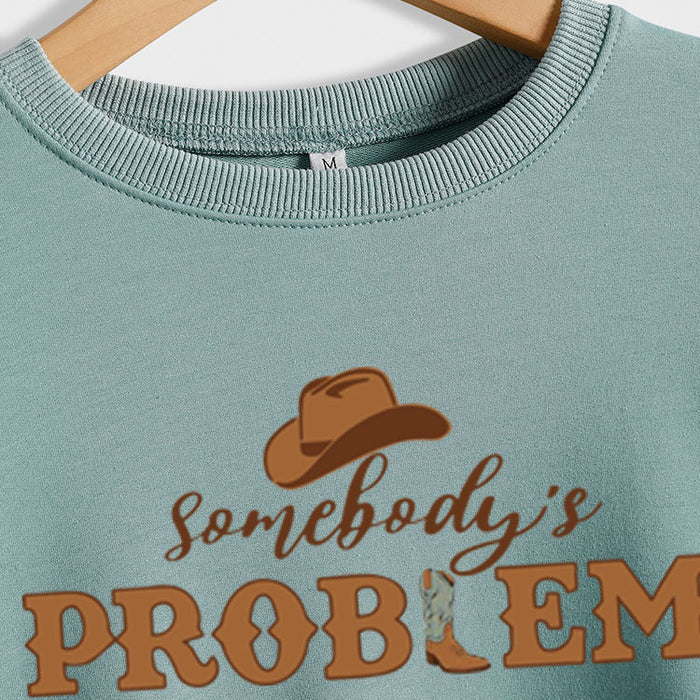 Somebody's Problem Hat Letter Long-sleeved Sweatshirt Woman