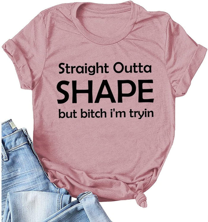 Straight Outta Shape Bitch I'm Trying Shirt Day Drinking T-Shirt