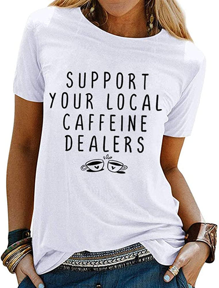 Support Your Local Caffeine Dealer T-Shirt Caffeine Shirt