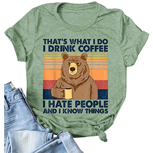 That's What I Do I Drink Coffee I Hate People and I Know Things T-Shirt for Women Bear Shirt