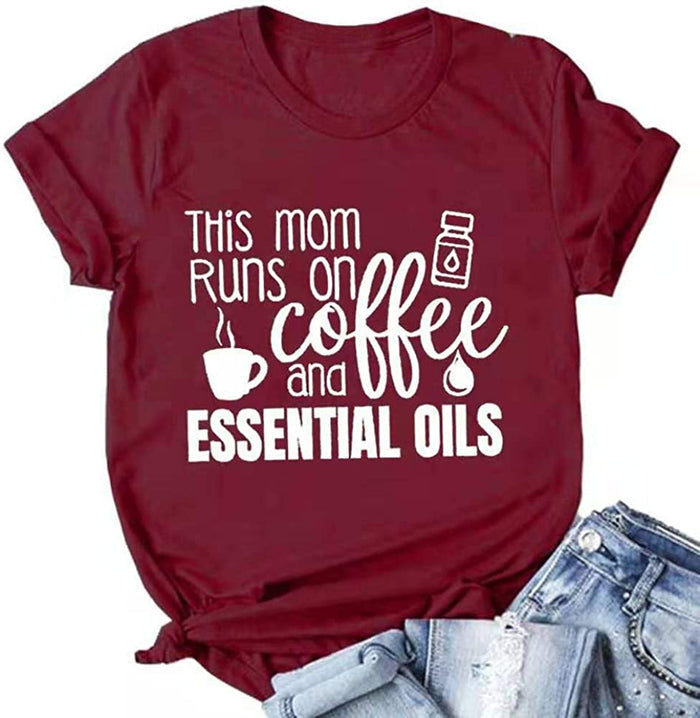 This Mom Runs On Coffee and Essential Oils T-Shirt Mama Shirt