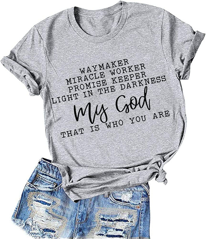 Way Maker Miracle Worker Promise Keeper Light in The Darkness My God This is Who You are T-Shirt