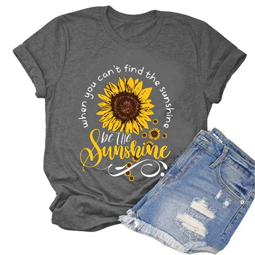 When You Can't Find The Sunshine Be The Sunshine T-Shirt Women Graphic Shirt Sunflower Shirt