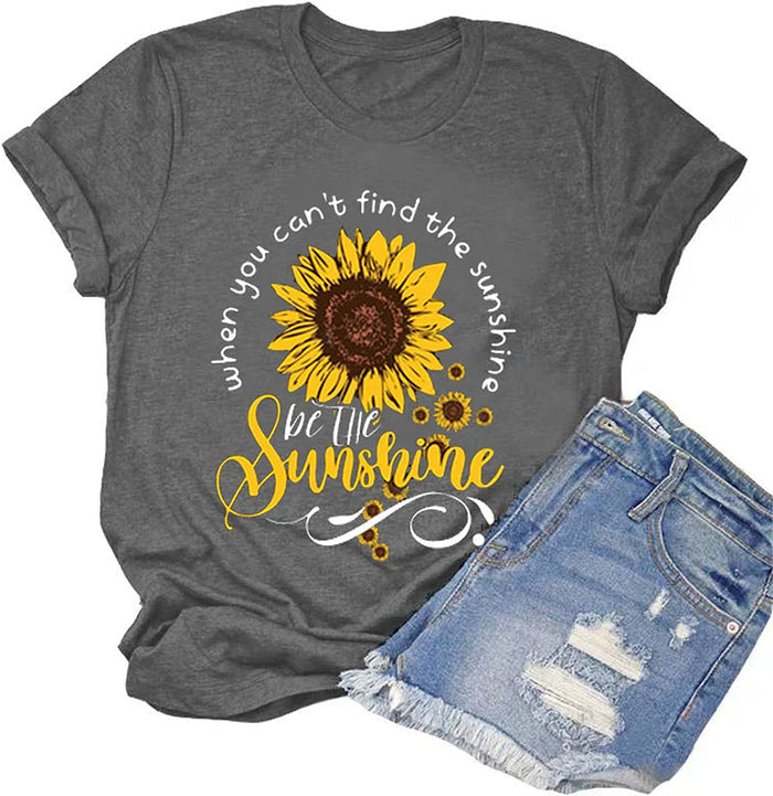 When You Can't Find The Sunshine Be The Sunshine T-Shirt Women Graphic Shirt Sunflower Shirt