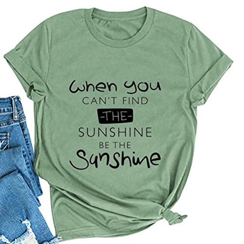When You Can't Find The Sunshine Be The Sunshine Women Graphic T-Shirt