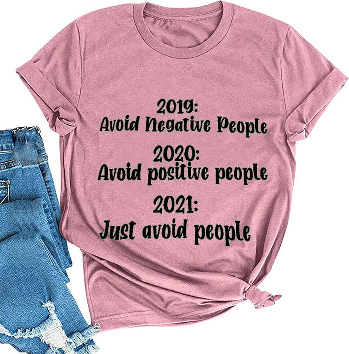 Women 2019 Avoid Negative People 2020 Avoid Positive People 2021 Avoid People T-Shirt Funny Sarcastic Shirt