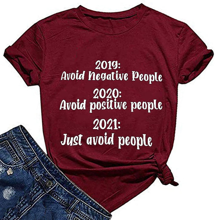 Women 2019 Avoid Negative People 2020 Avoid Positive People 2021 Avoid People T-Shirt Funny Sarcastic Shirt