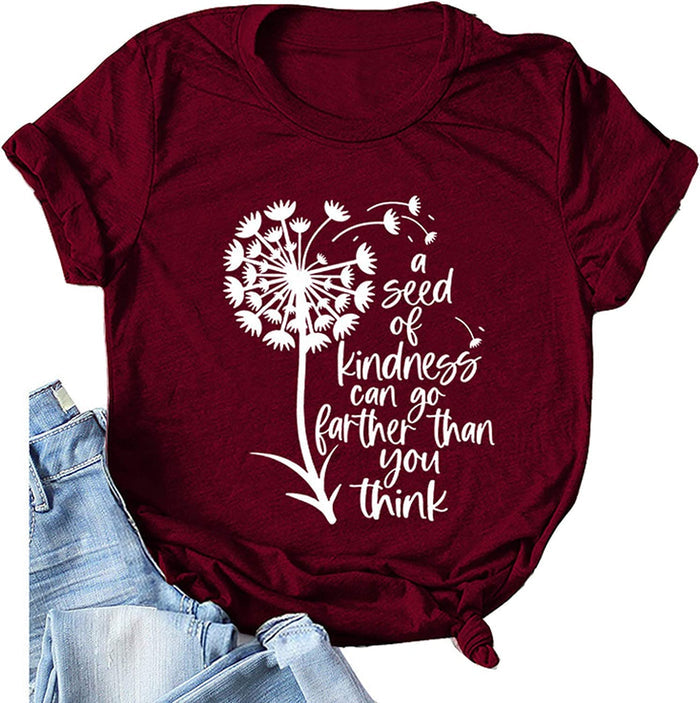 Women A Seed of Kindness Can Go Further Than You Think T-Shirt Be Kind Shirt