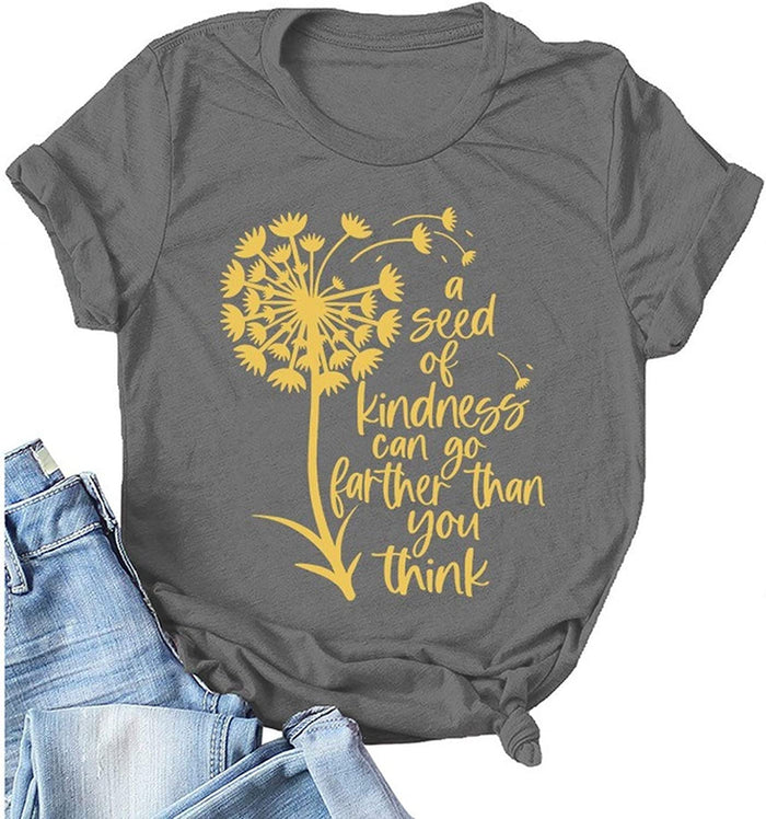 Women A Seed of Kindness Can Go Further Than You Think T-Shirt Be Kind Shirt
