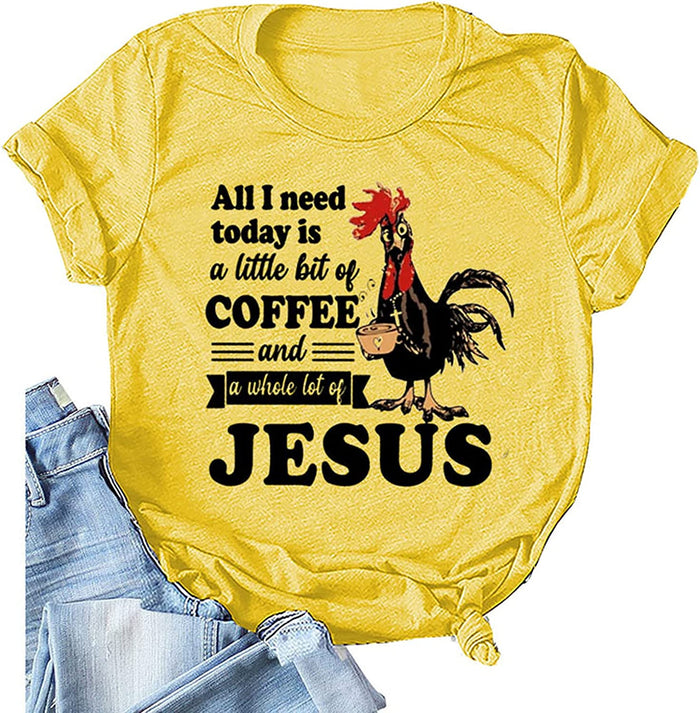 Women All I Need Today is A Little Bit of Coffee T-Shirt Funny Chicken Shirt