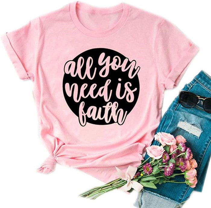 Women All You Need is Faith T-Shirt Jesus Shirt