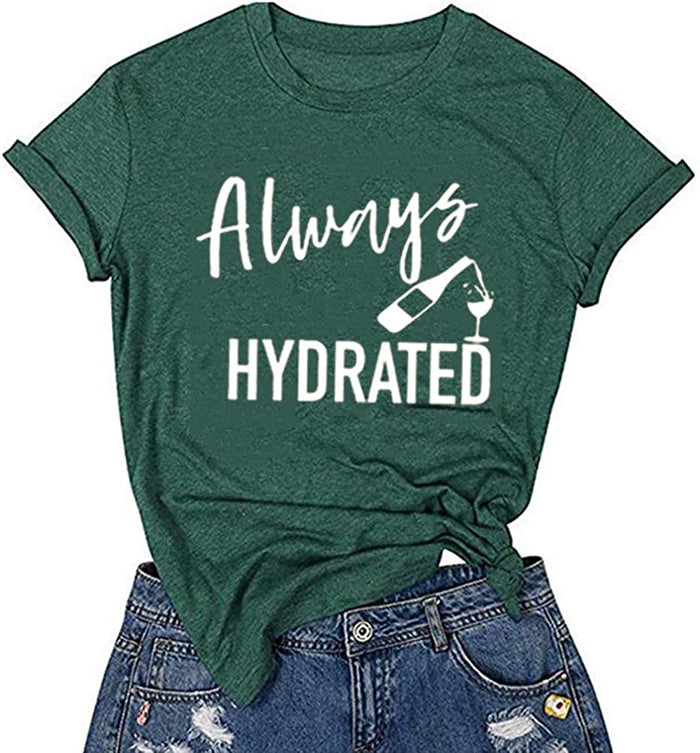 Women Always Hydrated T-Shirt Wine Shirt