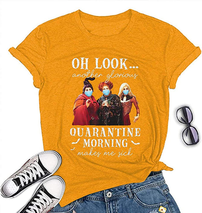 Women Another Glorious Quarantine Morning Makes Me Sick Shirt Hocus Pocus T-Shirt