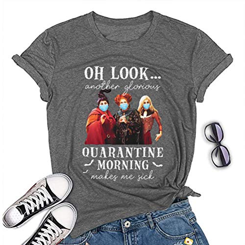 Women Another Glorious Quarantine Morning Makes Me Sick Shirt Hocus Pocus T-Shirt