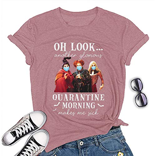 Women Another Glorious Quarantine Morning Makes Me Sick Shirt Hocus Pocus T-Shirt