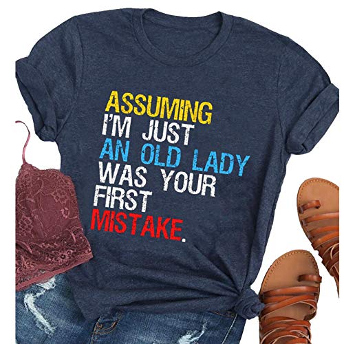 Women Assuming I'm Just an Old Man was Your First Mistake T-Shirt Women Graphic Tee Shirt