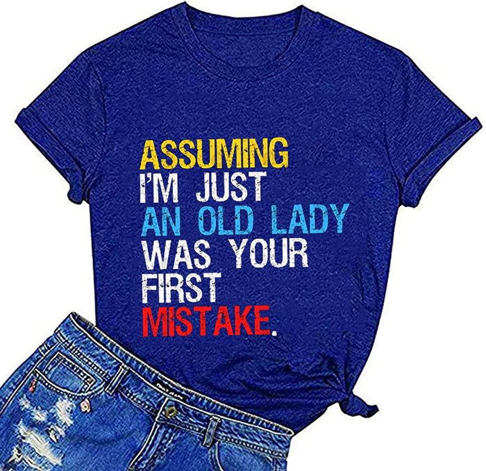 Women Assuming I'm Just an Old Man was Your First Mistake T-Shirt Women Graphic Tee Shirt