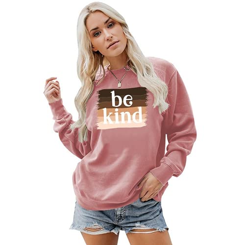 Women Be Kind Sweatshirt Long Sleeve Inspirational Shirt