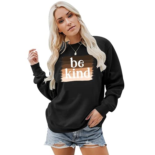 Women Be Kind Sweatshirt Long Sleeve Inspirational Shirt