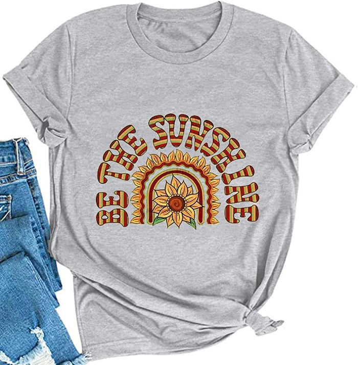 Women Be The Sunshine T-Shirt Sunflower Shirt