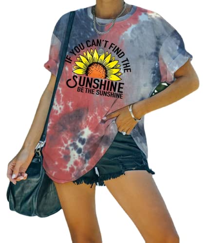 Women Be The Sunshine Tees If You Can't Find The Sunshine Be The Sunshine Tie Dye T-Shirt