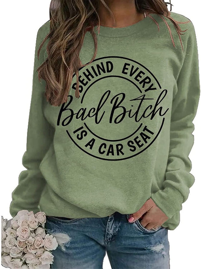 Women Behind Every Bad Bitch is A Carseat Sweatshirt Funny Shirt Gifts