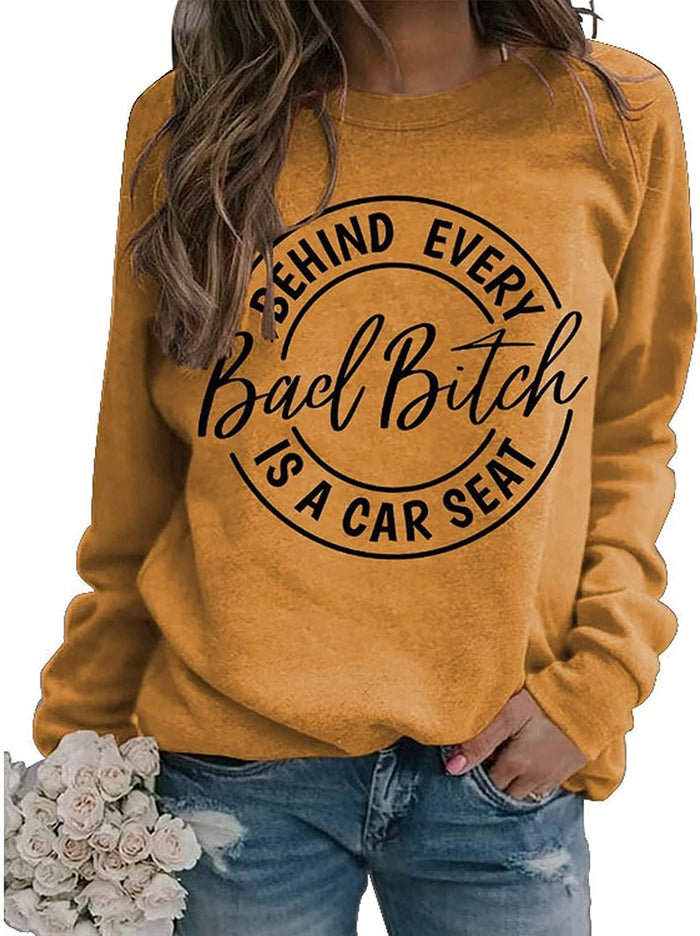 Women Behind Every Bad Bitch is A Carseat Sweatshirt Funny Shirt Gifts