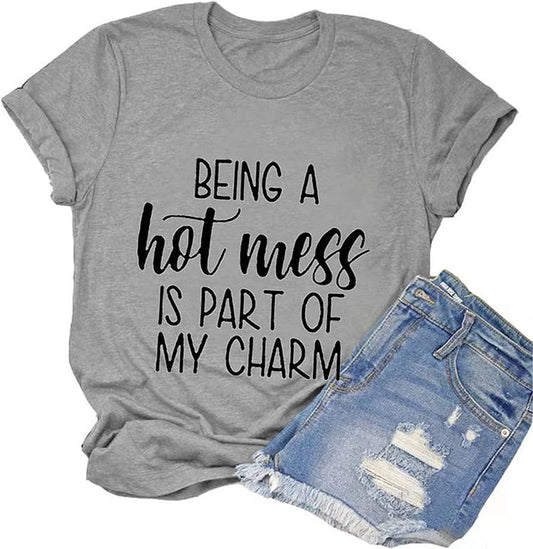Women Being A Hot Mess is Part of My Charm Funny T-Shirt Hot Mess Shirt